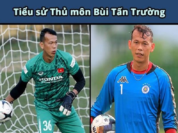 Thủ môn Bùi Tấn Trường và những thông tin cần biết? Thủ môn Bùi Tấn Trường và những thông tin cần biết?