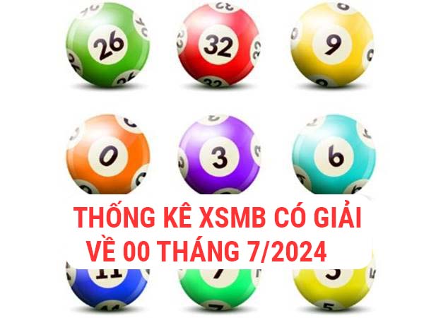 Thống kê XSMB có giải về 00 tháng 7/2024 hôm sau hay về gì Thống kê XSMB có giải về 00 tháng 7/2024 hôm sau hay về gì