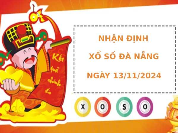 Nhận định xổ số Đà Nẵng 13/11/2024 thứ 4 chính xác may mắn Nhận định xổ số Đà Nẵng 13/11/2024 thứ 4 chính xác may mắn